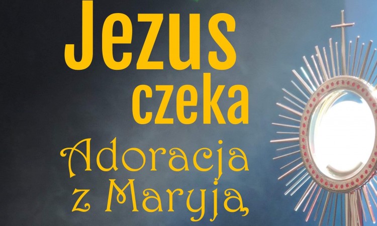 Adoracja z Maryją - wtorek 18:45